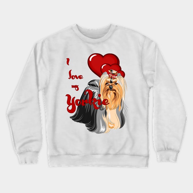 I Love My Yorkie! Especially for Yorkshire Terrier Dog Lovers! Crewneck Sweatshirt by rs-designs